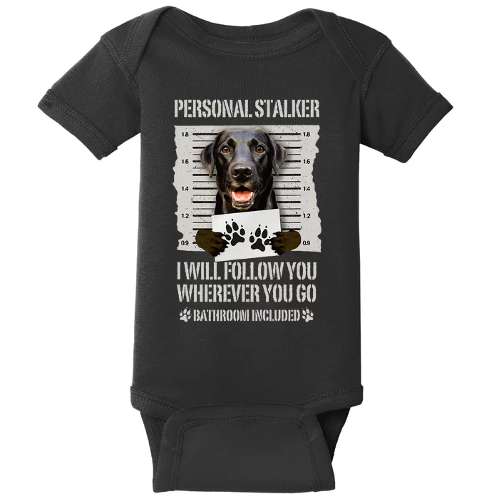 Personal Stalker Black Labrador- Black Lab Baby Bodysuit