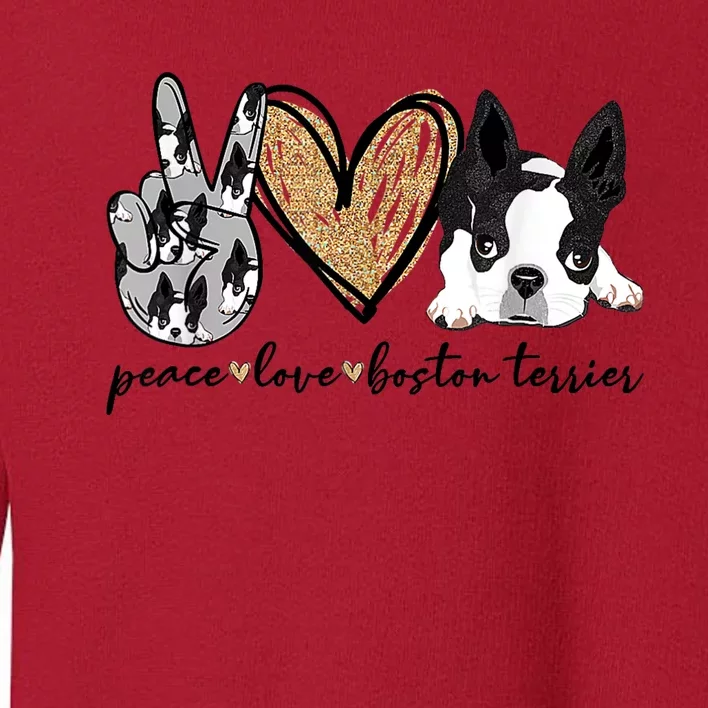 Peace Love Boston Terrier Funny Boston Terrier Lover Dog Mom Toddler Sweatshirt