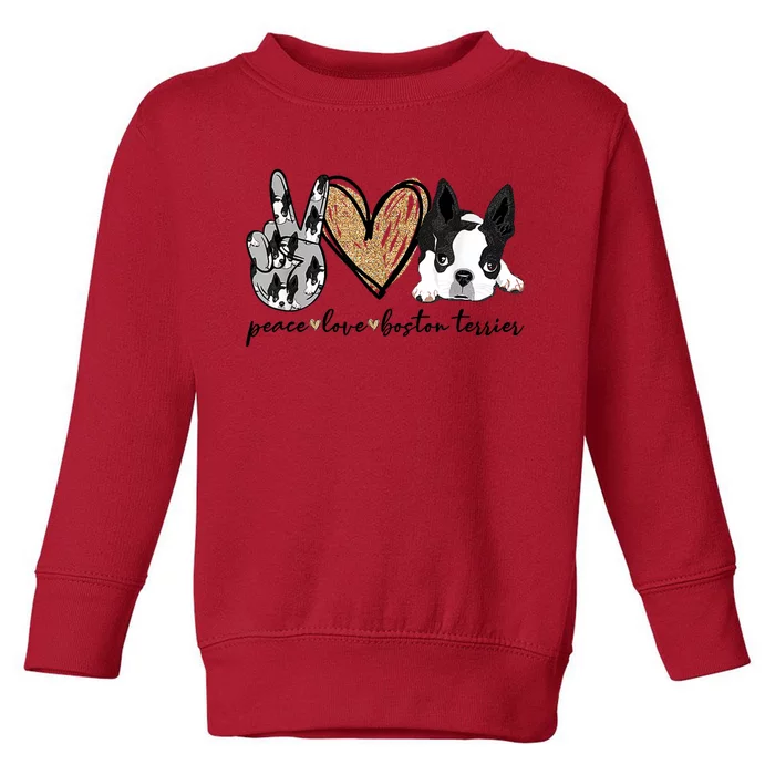 Peace Love Boston Terrier Funny Boston Terrier Lover Dog Mom Toddler Sweatshirt