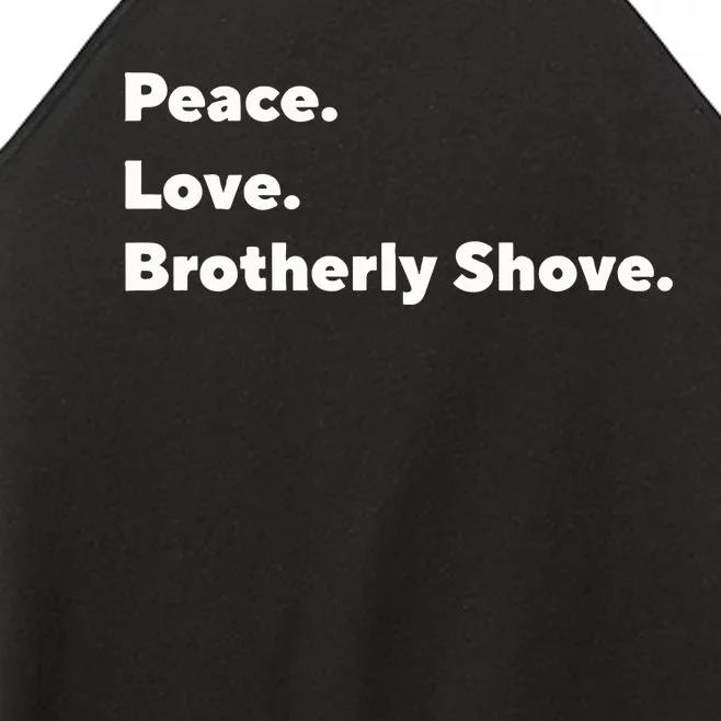 Peace Love Brotherly Shove Women’s Perfect Tri Rocker Tank