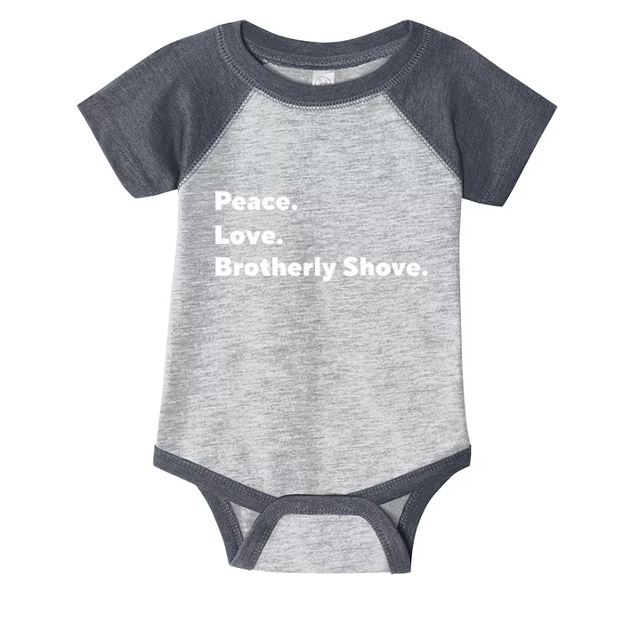 Peace Love Brotherly Shove Infant Baby Jersey Bodysuit