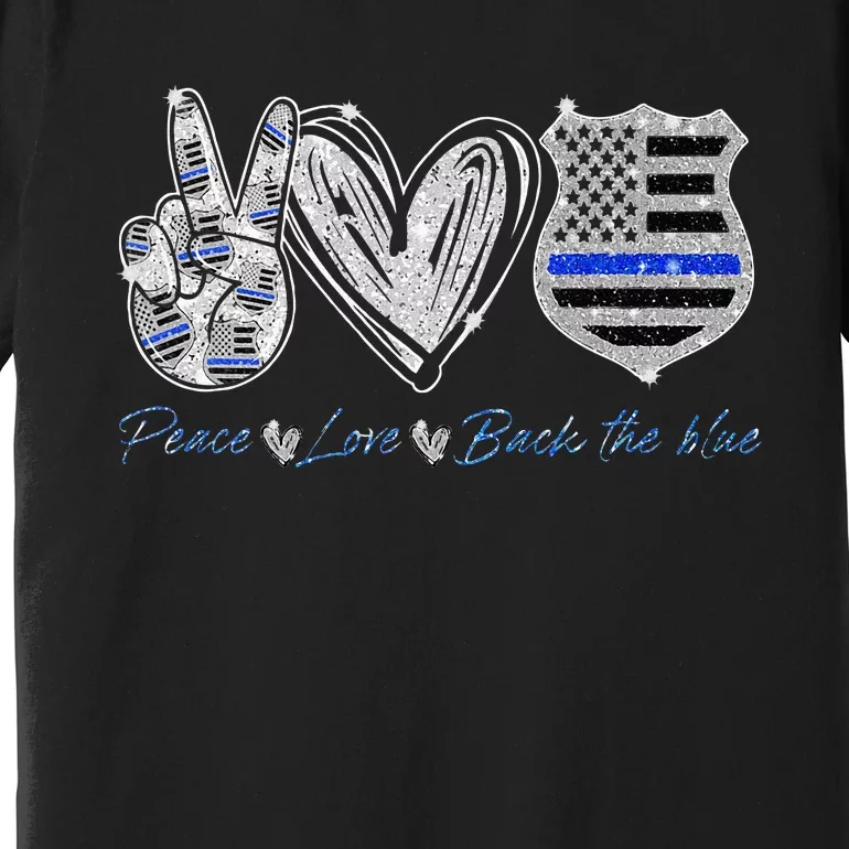 Peace Love Back The Blue Police Officer Gift Premium T-Shirt