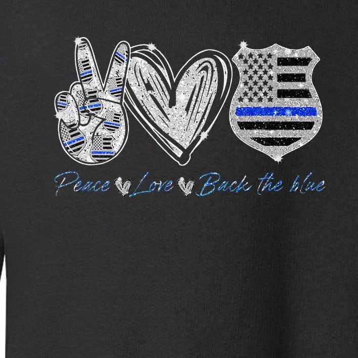 Peace Love Back The Blue Police Officer Gift Toddler Sweatshirt