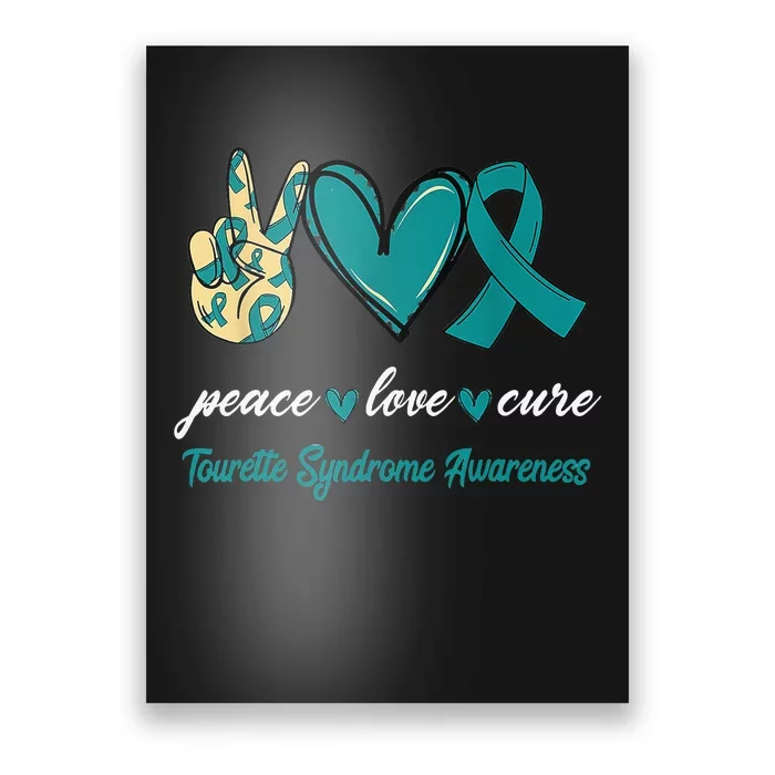 Peace Love Cure Tourette Syndrome Teal Ribbon Awareness Poster