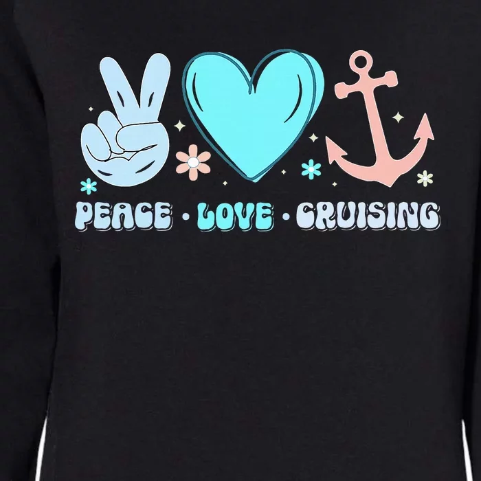 Peace Love Cruising Ocean Vacation Cruise Ship Family Womens California Wash Sweatshirt