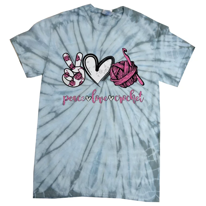 Peace Love Crochet Funny Crocheting Lover Present Tie-Dye T-Shirt