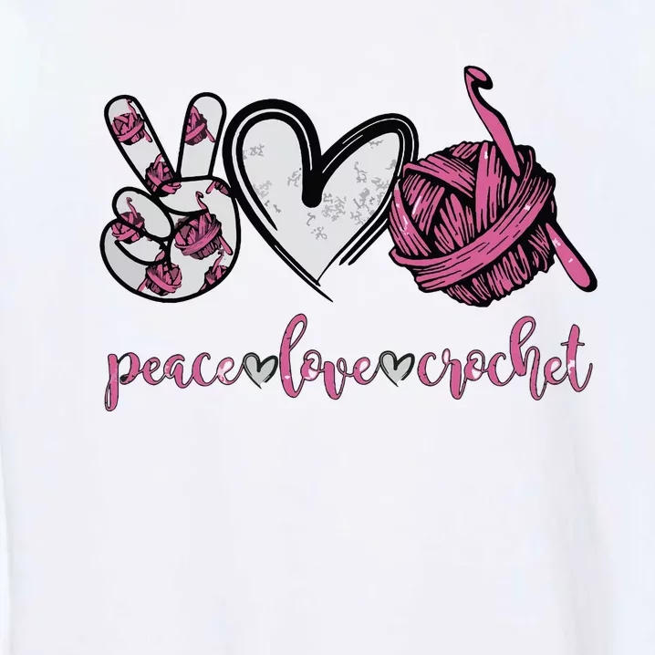 Peace Love Crochet Funny Crocheting Lover Present Garment-Dyed Sweatshirt