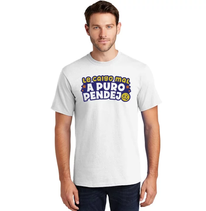 Playera Le Caigo Mal A Puro Pendejo Okchicas Tall T-Shirt