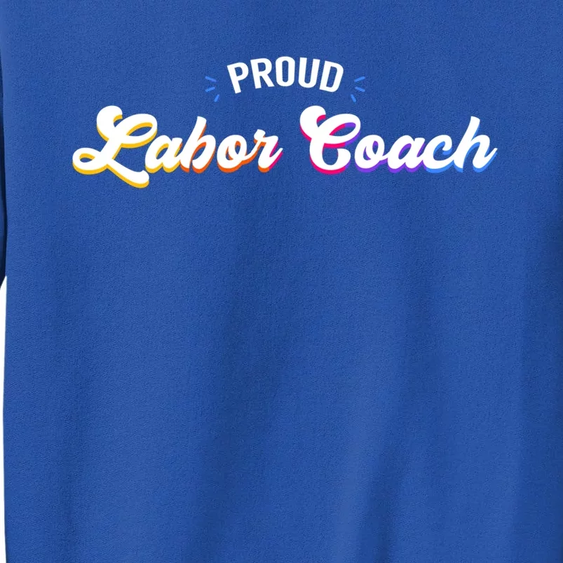 Proud Labor Coach Job Gift Tall Sweatshirt