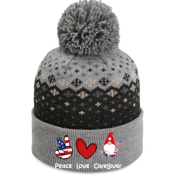 Peace Love Caregiver Life Patriotic Nurse 4th Of July Gnome Funny Gift The Baniff Cuffed Pom Beanie