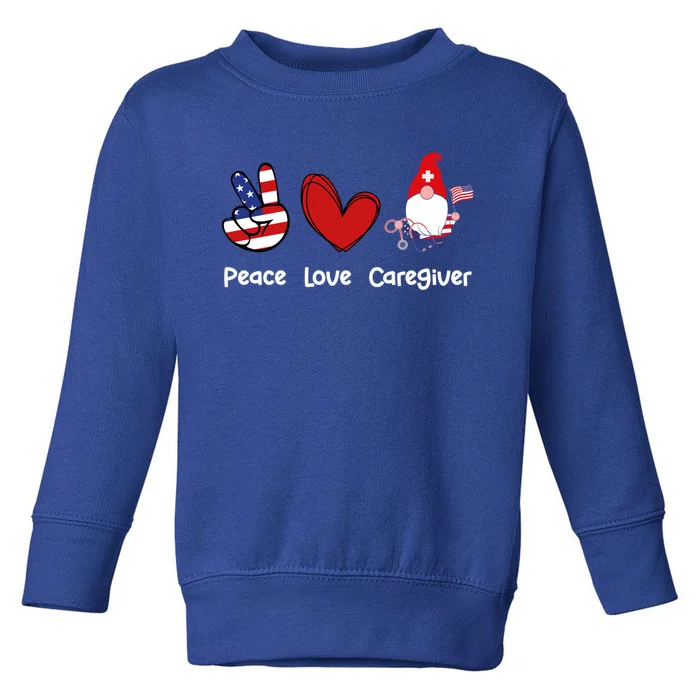 Peace Love Caregiver Life Patriotic Nurse 4th Of July Gnome Funny Gift Toddler Sweatshirt