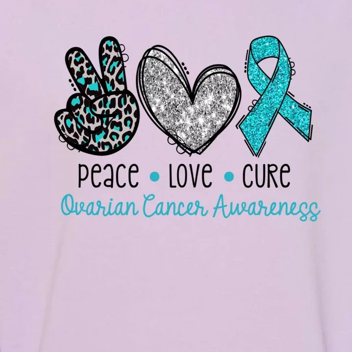 Peace Love Cure Teal Ribon Ovarian Cancer Awareness Warrior Gift Garment-Dyed Sweatshirt