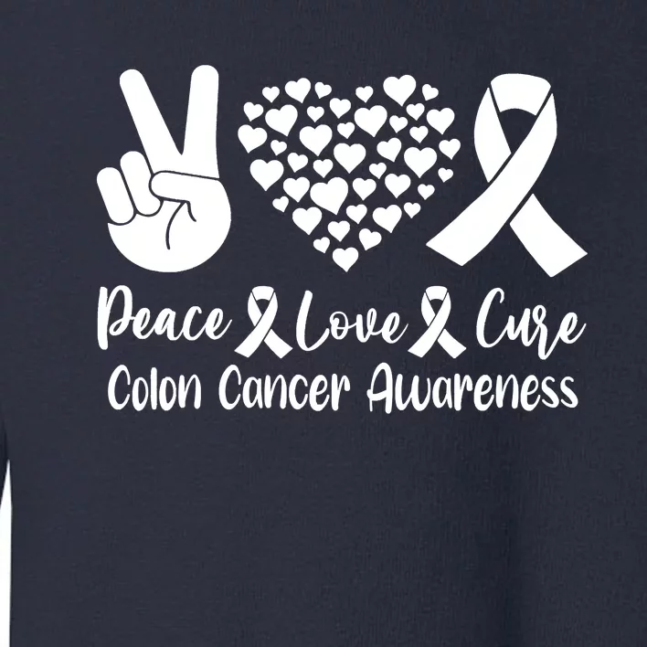 Peace Love Cure Colon Cancer Awareness Warriors & Supporters Toddler Sweatshirt