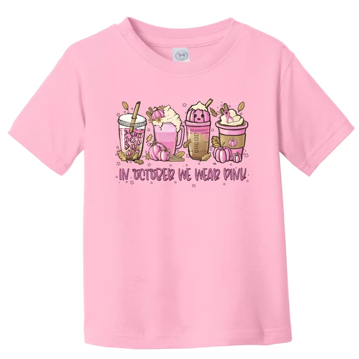 Pink Latte Drink In October We Wear Pink Coffee Lover Toddler T-Shirt