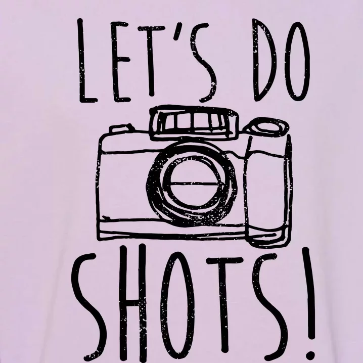 Photography Lets Do Shots Funny Camera Photographer Garment-Dyed Sweatshirt