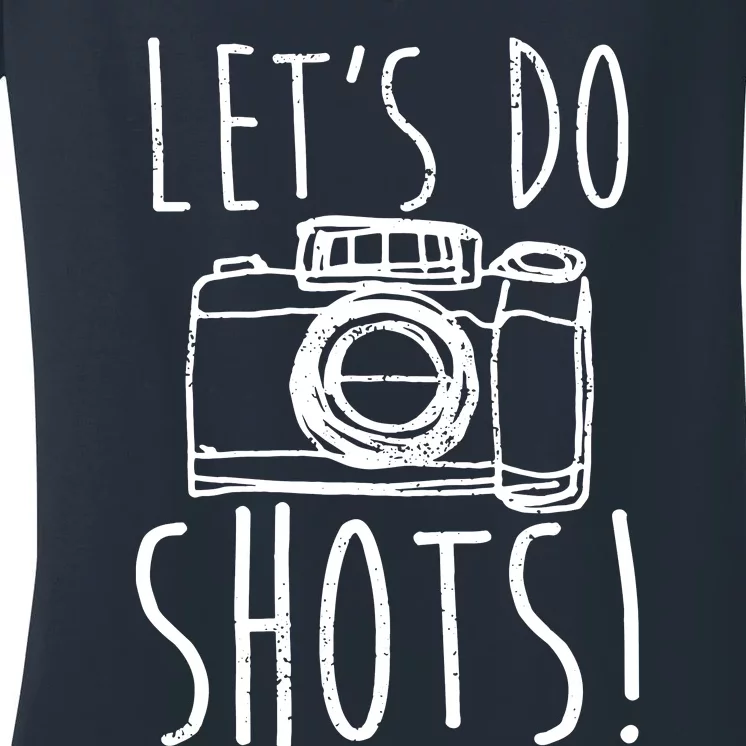 Photography Lets Do Shots Funny Camera Photographer Women's V-Neck T-Shirt