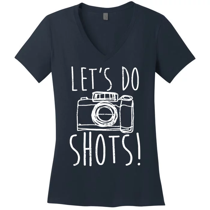 Photography Lets Do Shots Funny Camera Photographer Women's V-Neck T-Shirt