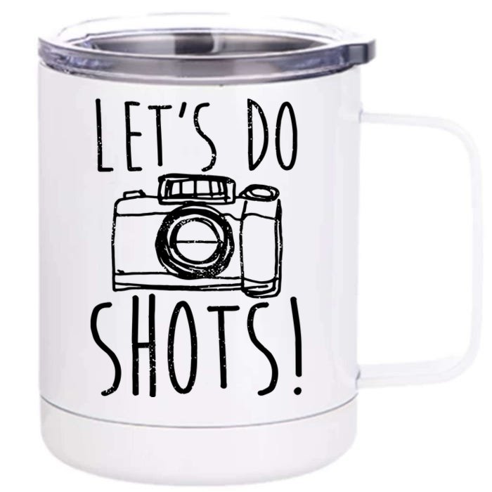 Photography Lets Do Shots Funny Camera Photographer Front & Back 12oz Stainless Steel Tumbler Cup