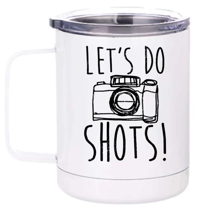 Photography Lets Do Shots Funny Camera Photographer Front & Back 12oz Stainless Steel Tumbler Cup