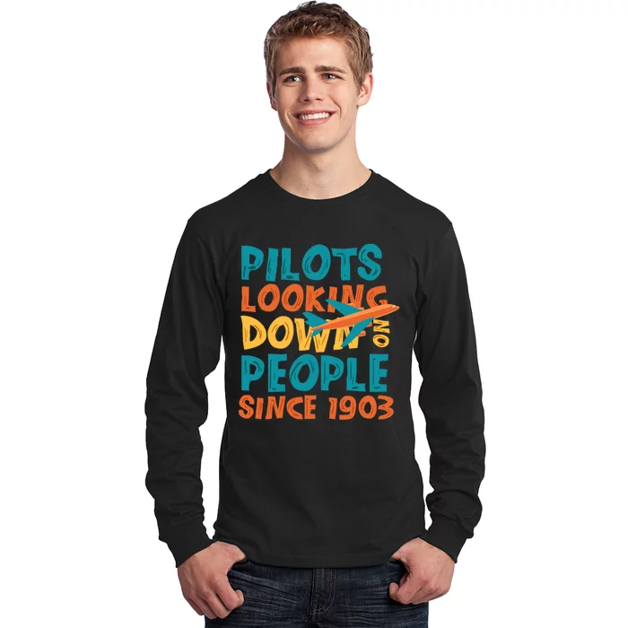 Pilots Looking Down On People Since 1903 Funny Long Sleeve Shirt