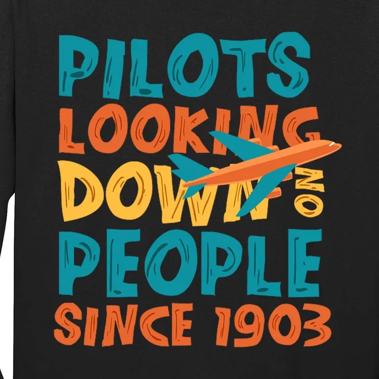 Pilots Looking Down On People Since 1903 Funny Long Sleeve Shirt