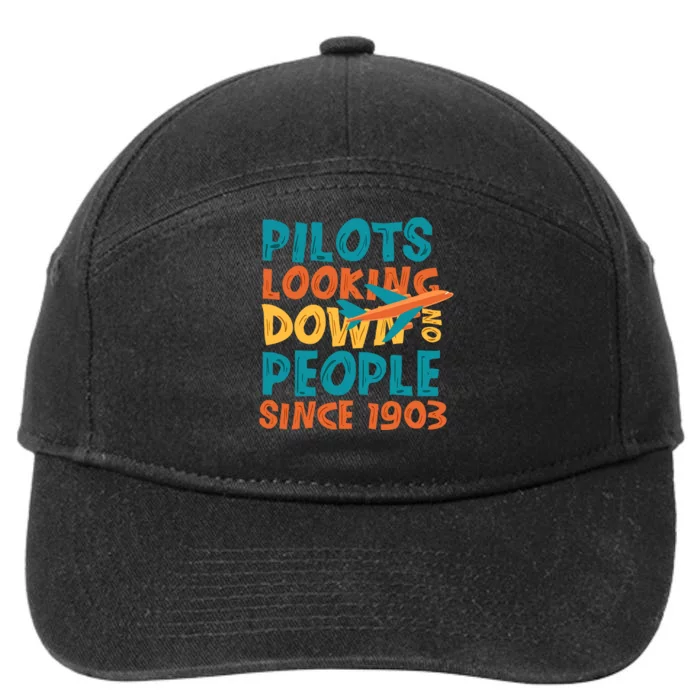 Pilots Looking Down On People Since 1903 Funny 7-Panel Snapback Hat