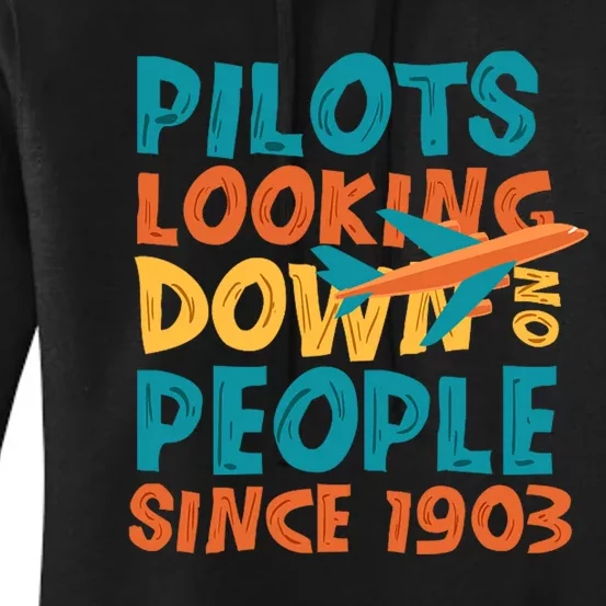 Pilots Looking Down On People Since 1903 Funny Women's Pullover Hoodie