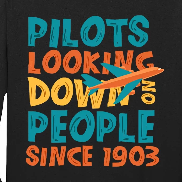 Pilots Looking Down On People Since 1903 Funny Tall Long Sleeve T-Shirt