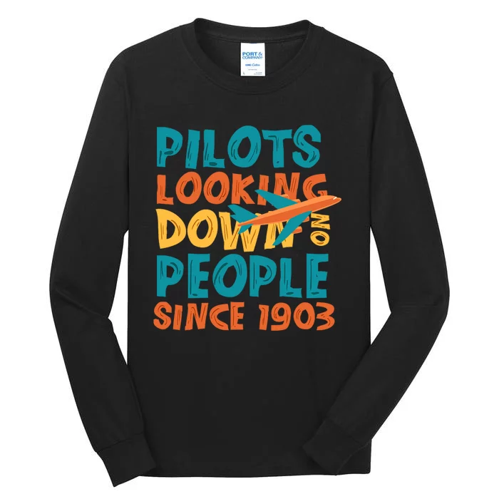 Pilots Looking Down On People Since 1903 Funny Tall Long Sleeve T-Shirt