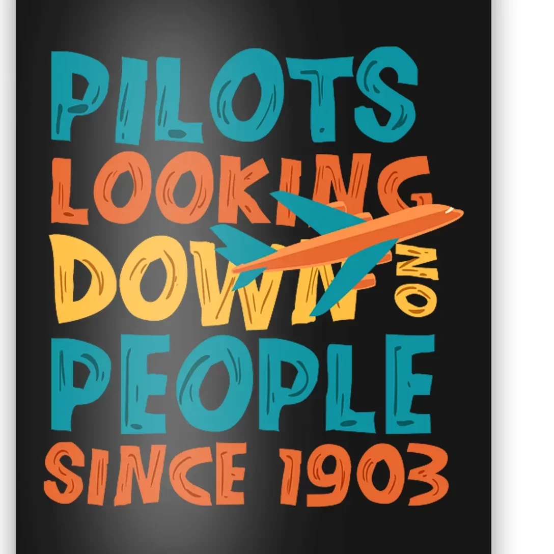 Pilots Looking Down On People Since 1903 Funny Poster