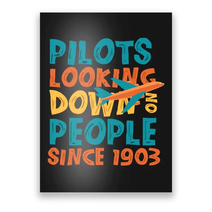 Pilots Looking Down On People Since 1903 Funny Poster