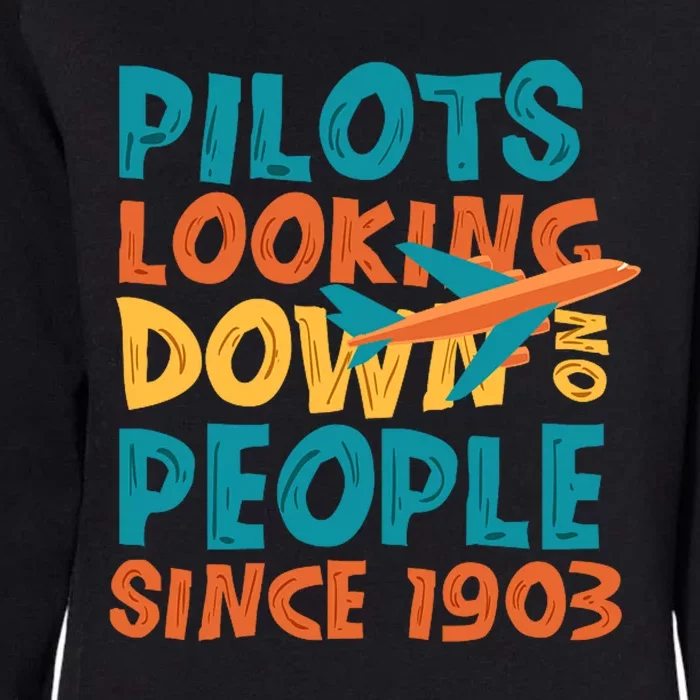 Pilots Looking Down On People Since 1903 Funny Womens California Wash Sweatshirt