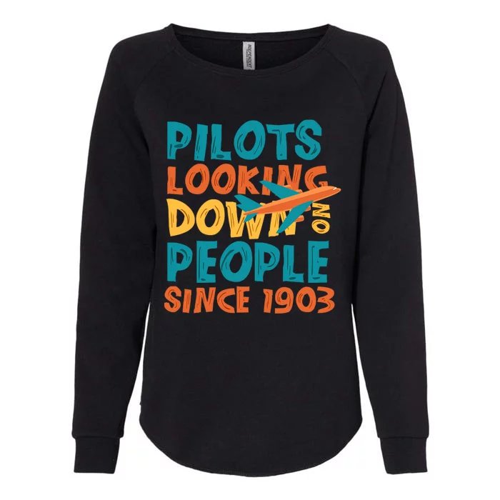 Pilots Looking Down On People Since 1903 Funny Womens California Wash Sweatshirt