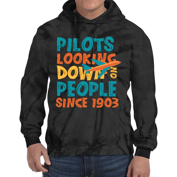 Pilots Looking Down On People Since 1903 Funny Tie Dye Hoodie