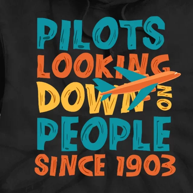 Pilots Looking Down On People Since 1903 Funny Tie Dye Hoodie