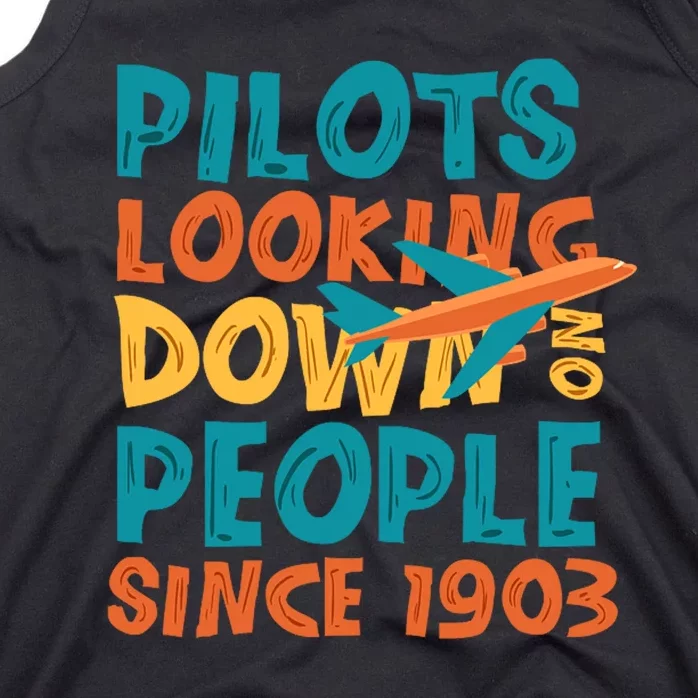 Pilots Looking Down On People Since 1903 Funny Tank Top