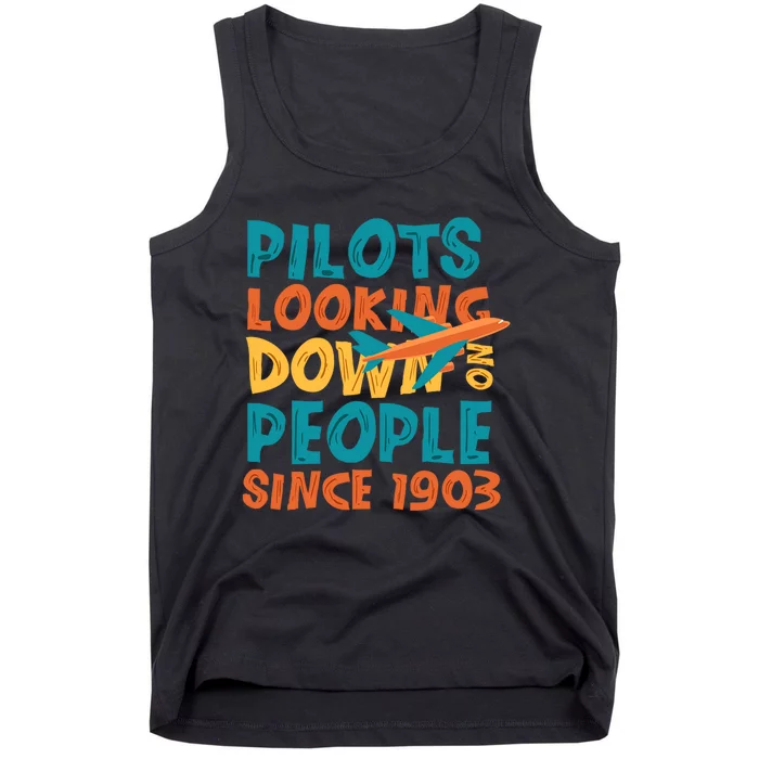 Pilots Looking Down On People Since 1903 Funny Tank Top