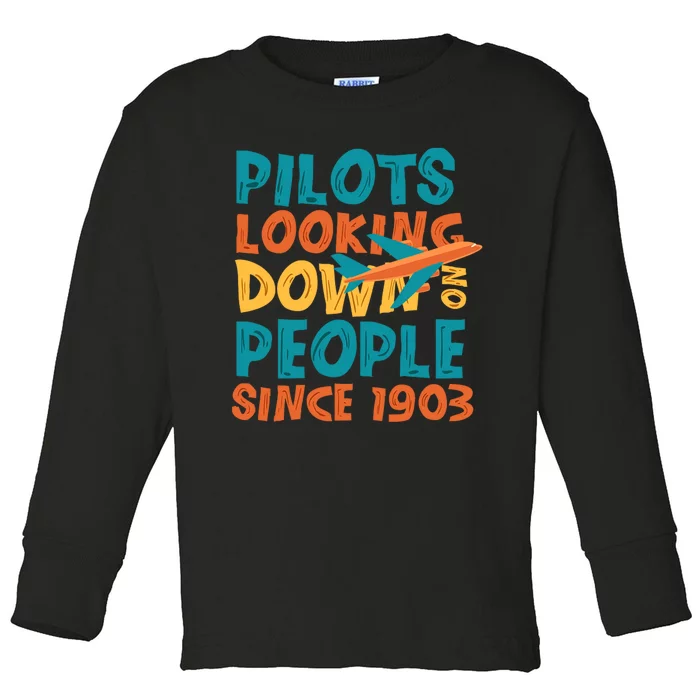 Pilots Looking Down On People Since 1903 Funny Toddler Long Sleeve Shirt