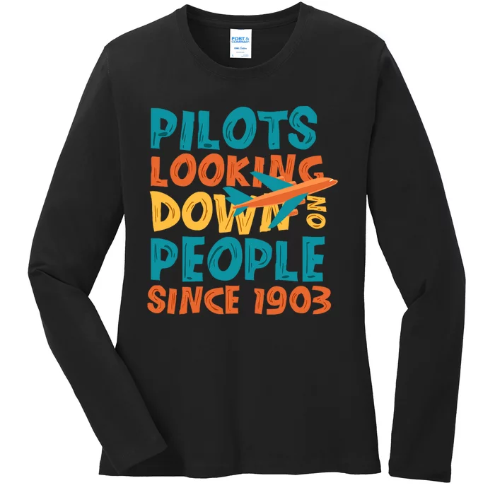 Pilots Looking Down On People Since 1903 Funny Ladies Long Sleeve Shirt