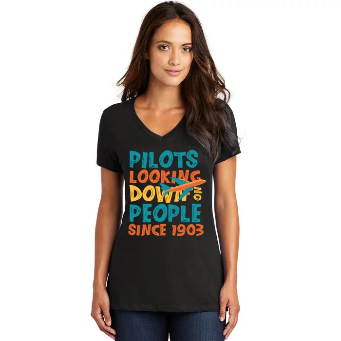 Pilots Looking Down On People Since 1903 Funny Women's V-Neck T-Shirt