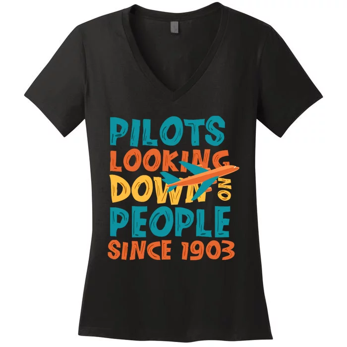 Pilots Looking Down On People Since 1903 Funny Women's V-Neck T-Shirt