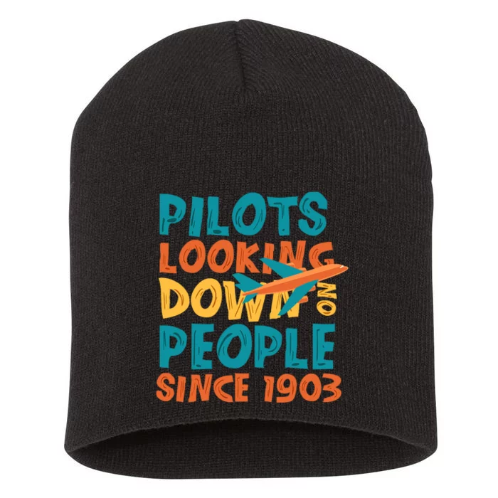 Pilots Looking Down On People Since 1903 Funny Short Acrylic Beanie