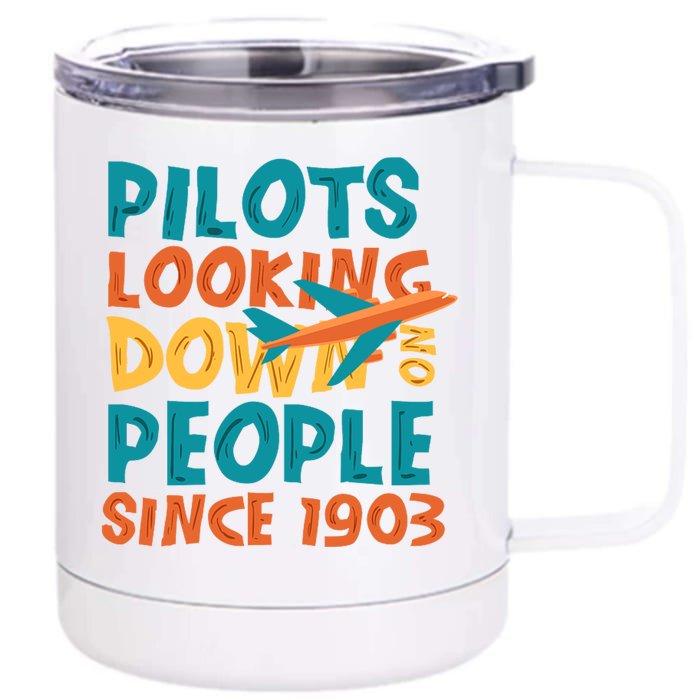 Pilots Looking Down On People Since 1903 Funny Front & Back 12oz Stainless Steel Tumbler Cup