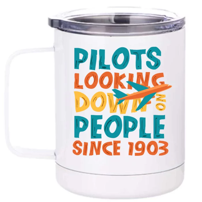 Pilots Looking Down On People Since 1903 Funny Front & Back 12oz Stainless Steel Tumbler Cup