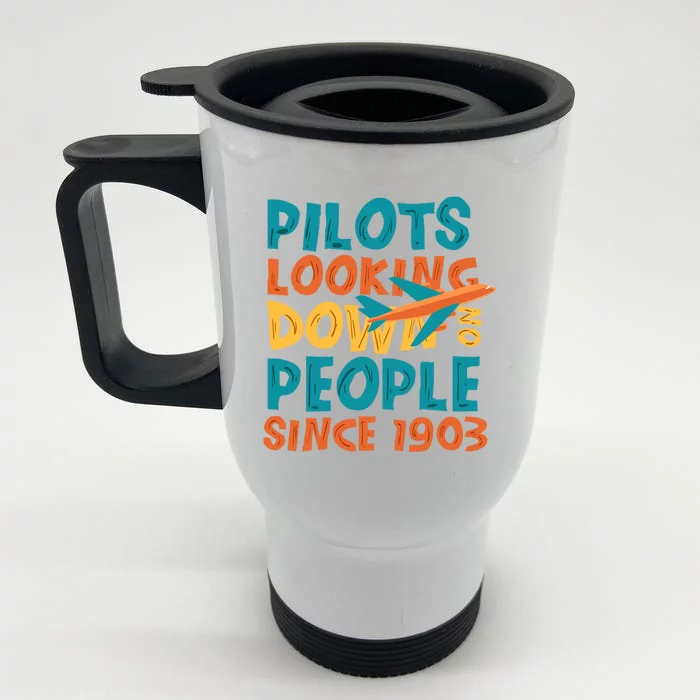 Pilots Looking Down On People Since 1903 Funny Front & Back Stainless Steel Travel Mug