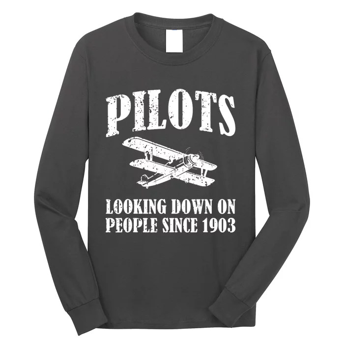 Pilots Looking Down On People Since 1903 Funny Pilot Long Sleeve Shirt