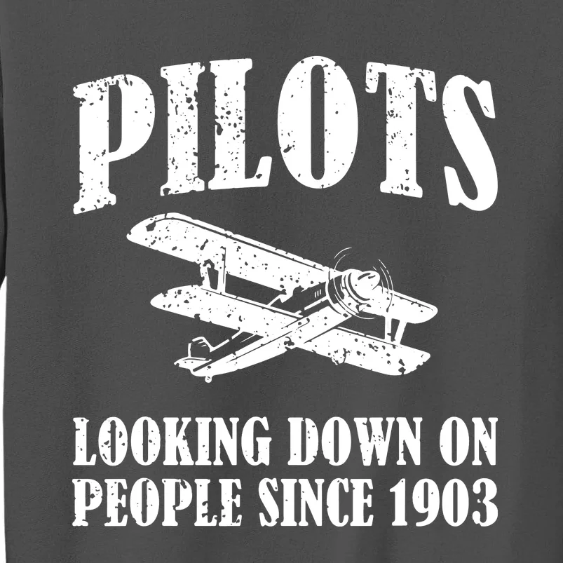 Pilots Looking Down On People Since 1903 Funny Pilot Tall Sweatshirt