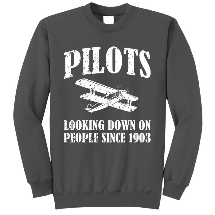 Pilots Looking Down On People Since 1903 Funny Pilot Tall Sweatshirt