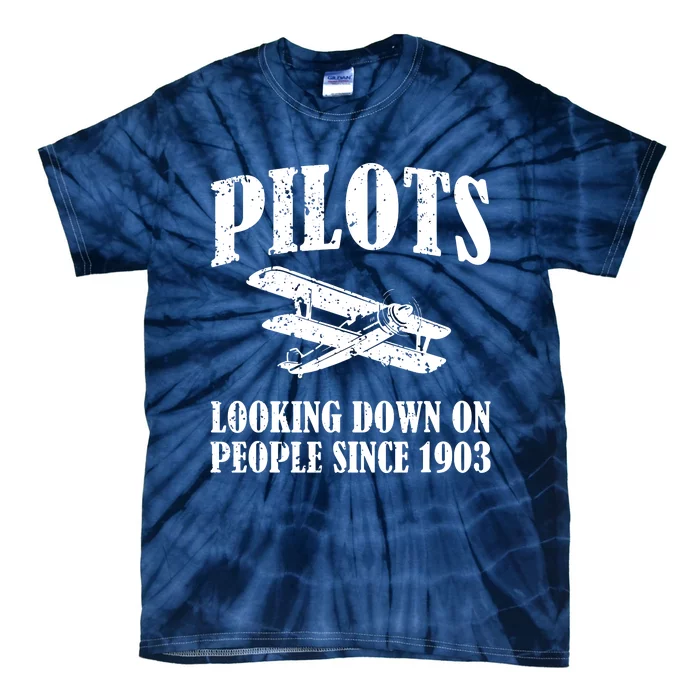 Pilots Looking Down On People Since 1903 Funny Pilot Tie-Dye T-Shirt