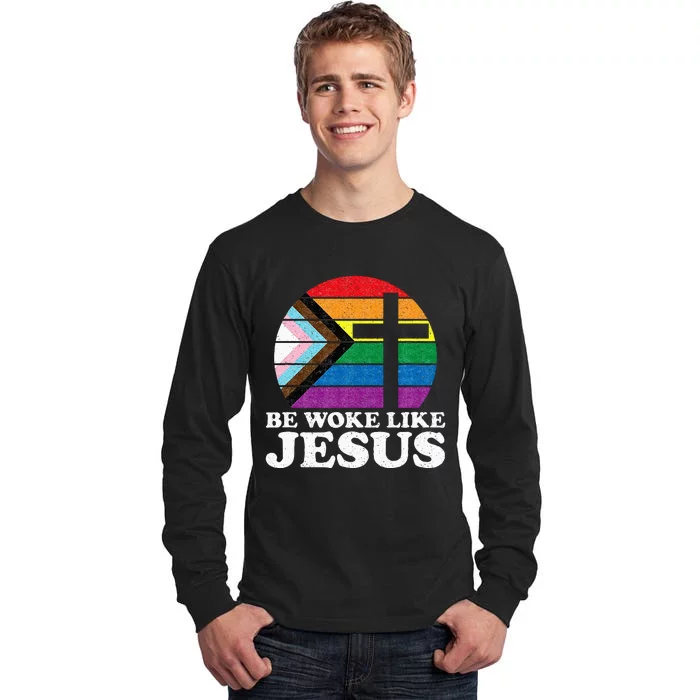 Pride Liberal Democrat Be Woke Like Jesus Christian Ally Tall Long Sleeve T-Shirt